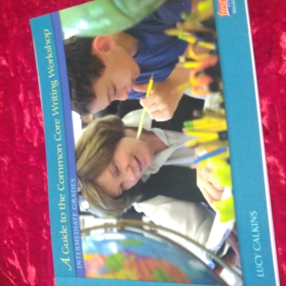A Guide To The Common Core Writing Workshop/ Intermediate grades